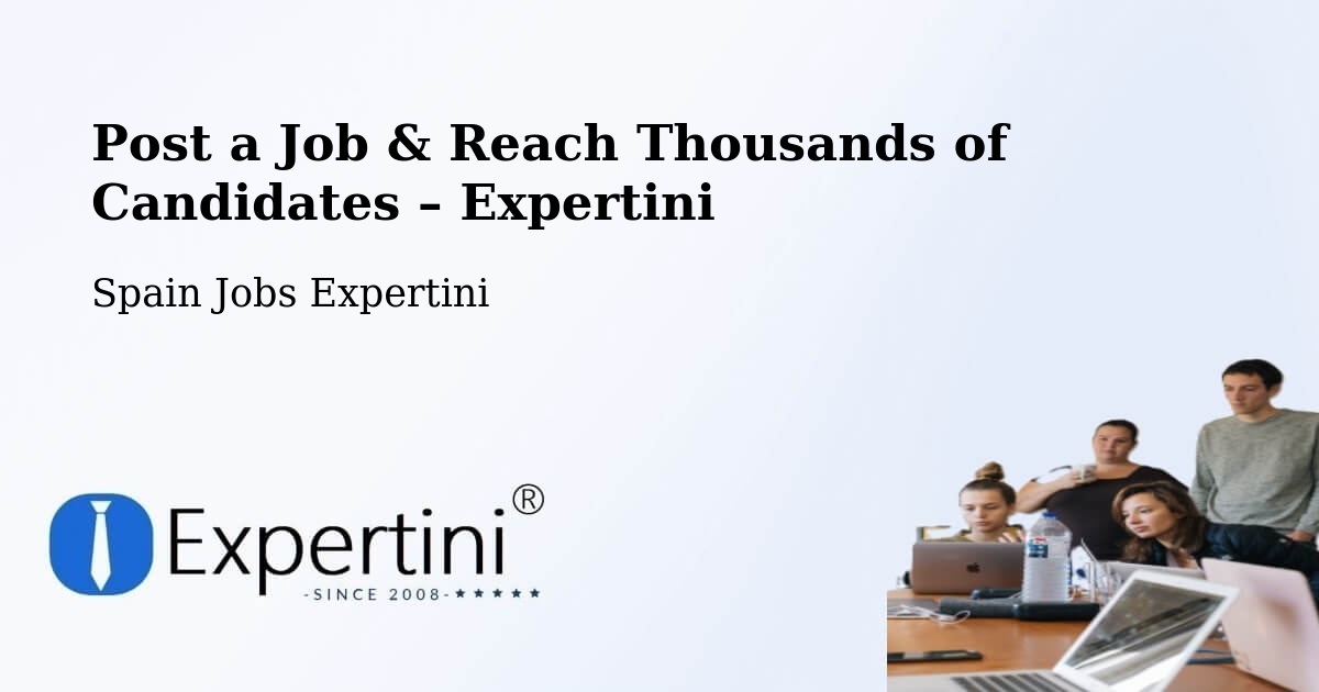 Post a Job in Cájar – Hire the Right Talent - Cájar, Spain Jobs Expertini