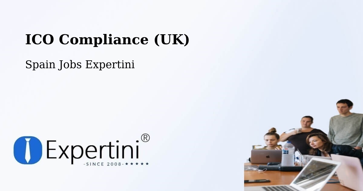 UK Data Protection & ICO Compliance – Cájar - Spain Jobs Expertini