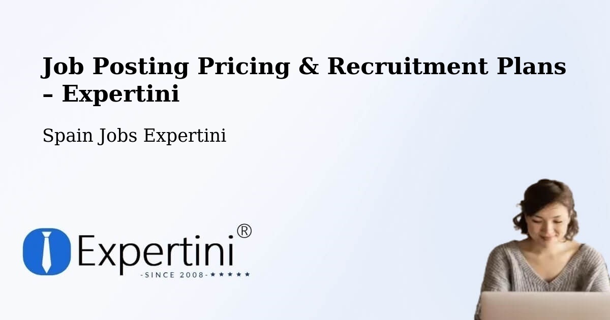 Job Posting Pricing & Recruitment Plans – Cájar - Cájar, Spain Jobs Expertini